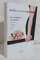 I110758 Elizabeth Gilbert - Giuro Che Non Mi Sposo - Rizzoli 2011 - Erzählungen, Kurzgeschichten