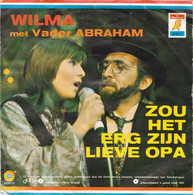 * 7" *  WILMA & VADER ABRAHAM - ZOU HET ERG ZIJN LIEVE OPA (Holland 1971) - Sonstige - Niederländische Musik