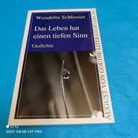 Wendelin Schlosser - Das Leben Hat Einen Tiefen Sinn - Lyrik & Essays