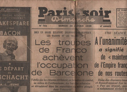 PARIS SOIR 28 01 1939 - BARCELONE FRANCO - INTEGRITE EMPIRE FRANCAIS - REFUGIES ESPAGNOLS - ROUMANIE - RADIOS ILLEGALES - Testi Generali