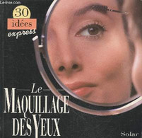 Le Maquillage Des Yeux (Collection "30 Idées Express") - Moodie Christine - 1994 - Books