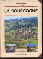 Aimer La Bourgogne. - Bazin Jean-François - 1997 - Bourgogne