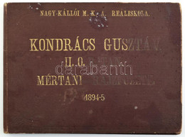 1894-1895 Kondrács Gusztáv II. Osztályos R. Tanuló Mértani Rajzfüzete 1894-5. Nagy-Kállói M. Kr. A. Reáliskola. Benne Kü - Ohne Zuordnung