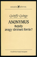Györffy György: Anonymus. Rejtély Avagy Történeti Forrás? Hermész Könyvek. Bp., 1988., Akadémiai Kiadó. Kiadói Papírköté - Zonder Classificatie