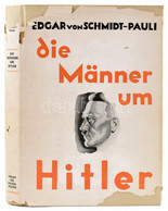 Schmidt-Pauli, Edgar Von: Die Männer Um Hitler. Berlin, 1933, Verlag Für Kulturpolitik, 219+(5) P. Német Nyelven. Kiadói - Zonder Classificatie
