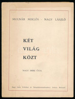 Molnár Miklós - Nagy László: Két Világ Közt. Nagy Imre útja. Brüsszel,én.,Nagy Imre Politikai és Társadalomtudományi Int - Zonder Classificatie