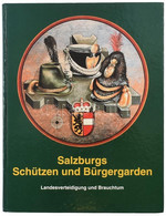 Zaisberger, Friederike - Hörmann, Fritz: Salzburg Schützen Und Bürgergarden. Salzburg, 1996, Landesverband Salzburger Vo - Zonder Classificatie