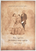 Szabad Valék Mint Szárnyas Madár. Kiss Ágoston Jászladányi Tanító Naplója 1823-1869. Jászberény 2017. Kiadói Kartonált P - Zonder Classificatie