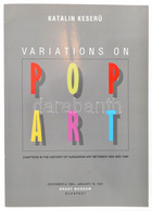 Katalin Keserü: Variations Of Pop Art. Chapters In The History Of Hungarian Art Between 1950-1990. December 9. 1993 - Ja - Zonder Classificatie