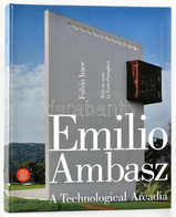 Fulvio Irace: Emilio Ambasz. A Technological Arcadia. With An Essay Paolo Portoghesi. Milano, 2004, Skira. Gazdag Képany - Unclassified