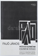 Fajó János: Rögeszméim - Eszméim Rögei. Hagyományról, Kompetenciáról. A Művész, Fajó János (1937-2018) által DEDIKÁLT Pé - Unclassified