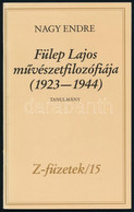 Nagy Endre: Fülep Lajos Művészetfilozófiája (1923-1944). Tanulmány. Z-füzetek/15. Bp., 1991, Szerzői Magánkiadás, 37+(3) - Non Classés