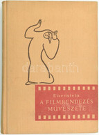 Szergej Mihajlovics Eisenstein: A Filmrendezés Művészete. Válogatott Tanulmányok. Vál., Szerk., és A Bevezető Tanulmányt - Unclassified