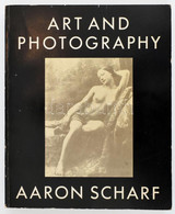 Aaron Scharf: Art And Photography. London, 1975., Penguin Books. Fekete-fehér Fotókkal Illusztrált. Angol Nyelven. Kiadó - Non Classés