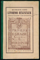 Munkácsi Ernő: Livornoi Régiségek. Antiquitates Liburnenses.[Bp.], [1935], Múlt és Jövő, 60+(4) P. + 8 T. (fekete-fehér  - Non Classés