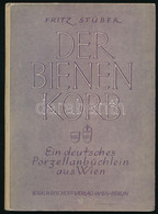 Stüber, Fritz: Der Bienenkorb. Ein Deutsches Porzellanbüchlein Aus Wien. Wien, 1943, Karl H. Bischoff. Fekete-fehér Képe - Non Classés