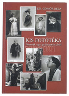 Dr. Gömör Béla: Kis Fotótéka. Portrék Egy Gyűjteményből. Bp., 2002, GMR Reklámügynökség. Gazdag Fekete-fehér Képanyaggal - Unclassified