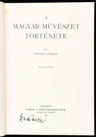 Péter András: A Magyar Művészet Történet. Bp., 1930., Lampel R. (Wodianer F. és Fiai) Rt. Kiadói Egészvászon-kötés. - Unclassified