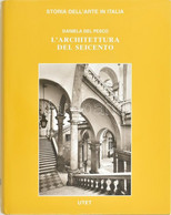 Daniela Del Pesco: L'Architettura Del Seicento. Storia Dell'arte In Italia. Torino, 1998., UTET. Olasz Nyelven. Gazdag K - Non Classés