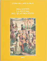 Paola Santucci: La Pittura Del Quattrocento. Storia Dell'arte In Italia. Torino, 1997., UTET. Olasz Nyelven. Gazdag Képa - Unclassified