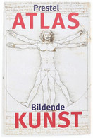 Prestel Atlas. Bildende Kunst. Hrsg. Von Stefanie Penck. München,2002,Prestel. Gazdag Képanyaggal Illusztrált. Német Nye - Non Classés