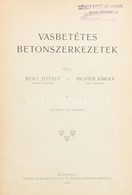 Beke József - Richter Károly: Vasbetétes Betonszerkezetek. Bp., 1906.,"Pátria", 275 + III P. Fekete-fehér Illusztrációkk - Unclassified