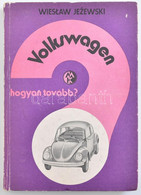 Wieslaw Jezewski: Hogyan Tovább? Volkswagen. Bp., 1983., Műszaki. Fekete-fehér Szövegközti Illusztrációkkal. Kiadói Kopo - Unclassified