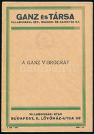 Cca 1930 A Ganz-vibrográf. Bp., (1930), Ganz és Társa, 21+1 P.+1 T. Papírkötés. - Unclassified