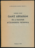 Szekeres József: Ganz Ábrahám és A Magyar Közlekedési Technika. Közlekedési Múzeum Füzetei 3. Bp.,1968., KÖZDOK, 44 P. F - Ohne Zuordnung