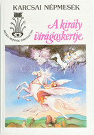 A Király Virágoskertje. Karcsai Népmesék. Közzéteszi: Nagy Géza. Mesék, Mondák, Történetek. Bp., 1987., Akadémiai Kiadó. - Ohne Zuordnung