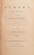 Aurora. Hazai Almanach. 1837. Alapítá Kisfaludy Károly. Folytatja Bajza. Budán, 1837., Magyar Királyi Egyetem,4+3-404+4  - Unclassified