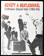 Együtt A Beatlesekkel. Hoffman Dezső Fotói (1962-65). Szerk. és A Könyvet Tervezte: Pearce Marchbank. [Bp.,1993.], Berge - Unclassified