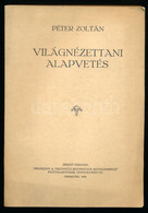 Péter Zoltán: Világnézettani Alapvetés. A Szerző, Péter Zoltán (1901-1969) Református Lelkész, Főiskolai Tanár, Tudomány - Unclassified