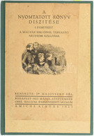 A Nyomtatott Könyv Díszítése. I. Fametszet. A Magyar Bibliophil Társaság Negyedik Kiállítása. Budapest, 1923. Május - Sz - Zonder Classificatie