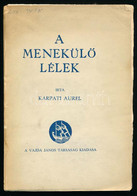 Kárpáti Aurél: A Menekülő Lélek. Bp., 1935, Vajda János Társaság, 174+(2) P. Első Kiadás. Kiadói Papírkötés, Kissé Folto - Non Classés