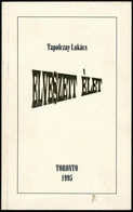 Tapolczay Lukács: Elveszett élet. Toronto, 1995, Szerzői Magánkiadás. Emigráns Kiadás. Kiadói Papírkötés. A Szerző által - Non Classés