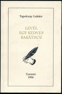 Tapolczay Lukács: Levél Egy Kedves Baráthoz. Toronto, 1994, Szerzői Magánkiadás. Emigráns Kiadás. Kiadói Papírkötés, Néh - Non Classés