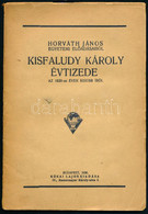 Horváth János: Kisfaludy Károly évtizede. Az 1820-as évek Kisebb írói. Bp., 1936, Kókai Lajos. Kiadói Papírkötés, Aláhúz - Non Classés