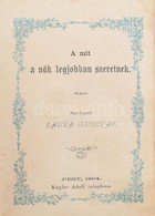 Lauka Gusztáv: A Mit A Nők Legjobban Szeretnek - Szerelem Dalok. Pest, 1864. Kugler Adolf. 192p. Kiadói, Aranyozott, Fol - Non Classés