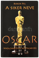 Bokor Pál: A Siker Neve Oscar. Bp., 2007., Atlantic Press. Kiadói Papírkötés, Ajándékozási Sorokkal. - Non Classés