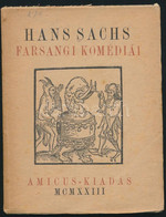 Hans Sach Farsangi Komédiái. Ford.: Angyal Géza. Régiségek-Ritkaságok VI. Bp., 1923., Amicus, 103 P. Kiadói Papírkötés.  - Non Classés