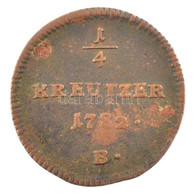 Ausztria 1782B 1/4kr Cu T:2- Austria 1782B 1/4 Kreuzer Cu C:VF Krause KM#2051.1 - Sin Clasificación