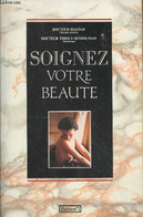 Soignez Votre Beauté - Hagège Jean-Claude, Thioly-Bensoussan Daphné (Dr.) - 1989 - Libri