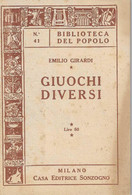 EMILIO GIRARDI - GIUOCHI DIVERSI - BIBLIOTECA DEL POPOLO N. 41 - CASA EDITRICE SONZOGNO - MILANO 1950 - Spiele