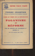 Paris Au Temps De La Renaissance : Paganisme Et Réforme, Fin Du Règne De François Ier, Henri II - "Notre Vieux Paris" - - Ile-de-France