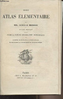 Petit Atlas élémentaire Par MM. Achille Meissas Et Auguste Michelot Dressé Pour La Petite Géographie Méthodique Et Le Ma - Mapas/Atlas