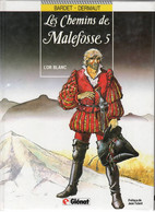 LES CHEMINS DE MALEFOSSE  L'or Blanc   Tome 5  De BARDET / DERMAUT     EDITIONS GLENAT - Chemins De Malefosse, Les