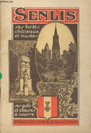 Senlis : Ses Forêts, Châteaux Et Musées - Ses Golfs Et Chausses à Courre - Collectif - 0 - Ile-de-France