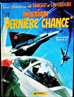 Tanguy Et Laverdure N° 17 - Mission " Dernière Chance " - Dargaud - ( E.O. 1972 ) . - Tanguy Et Laverdure