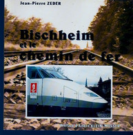 Livre - JP Zeder Bischheim Et Le Chemin De Fer - Alsace